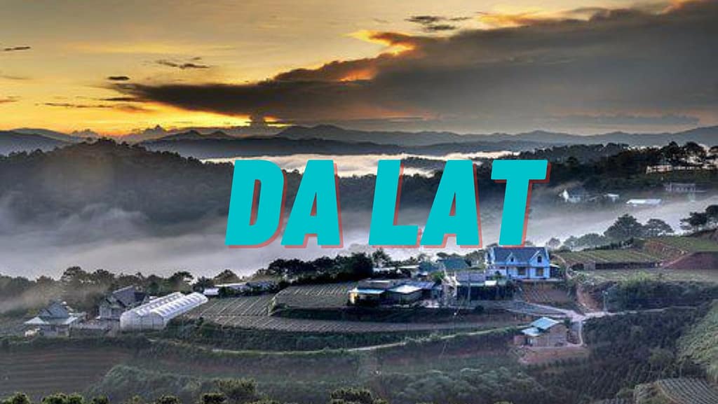 Hauts plateaux du centre du Vietnam Da Lat, Le Petit Paris, toutes les informations que vous devez savoir : Choses à faire,logement, transport