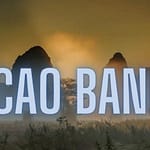 CAO BANG, un trésor caché dans le nord-est du Vietnam CAO BANG